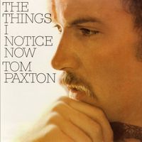 Tom Paxton - The Things I Notice Now